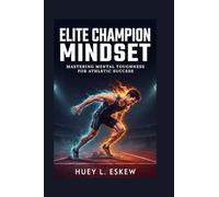 Elite Champion Mindset: Mastering Mental Toughness for Athletic Success