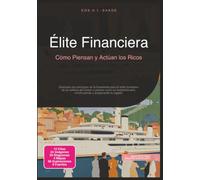 Élite Financiera: Cómo Piensan y Actúan los Ricos