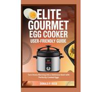 ELITE GOURMET EGG COOKER USER-FRIENDLY GUIDE: Turn Every Morning into a Delicious Start with Perfectly Cooked Eggs