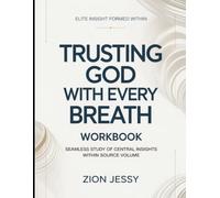 Elite Insight Formed Within Trusting God With Every Breath Workbook: Seamless Study of Central Insights Within Source Volume