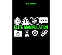 ELITE MANIPULATION: Psychological social engineering tricks to get what you want: dark psychology manipulation, dark psychology secret, dark manipulation techniques