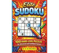 Elite Sudoku: Advanced Puzzles For Experienced Players: 100 Hard Level Puzzles for Advanced and Confident Solvers. Portable Size 6 x 9