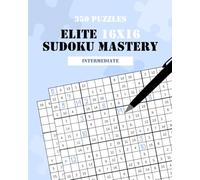 Elite Sudoku Mastery: 350 Intermediate & Medium 16x16 Sudoku Puzzles for Adults & Kids