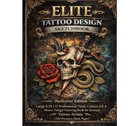 Elite Tattoo Design Sketchbook - Hardcover Edition: Large 8.25 x 11 Professional Flash, Custom Ink & Sleeve Design Drawing Book for Serious Tattoo Artists (100 Premium Blank Pages)