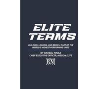 Elite Teams: Building, Leading, and Being a Part of the World's Highest Performing Units