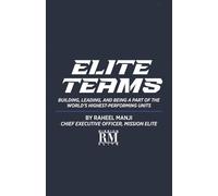 Elite Teams: Building, Leading, and Being a Part of the World's Highest Performing Units