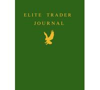Elite Trader Journal: Daily Trading Log Book for Forex, Crypto, Stocks, and Options Traders | Risk Management Ledger & Market Notebook for Serious Investors
