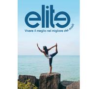 Elite (vivere il meglio nel migliore dei modi) di Lardera, Rossi, 2022, Youcan