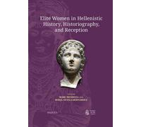 Elite Women in Hellenistic History, Historiography, and Recep (Copertina rigida)