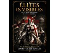 Élites Invisibles y Seguridad Nacional: El Legado Masónico en el Poder Moderno