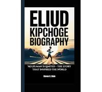 ELIUD KIPCHOGE BIOGRAPHY: No Human Is Limited - The Story That Inspired the World