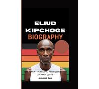 ELIUD KIPCHOGE BIOGRAPHY: The Marathon King Who Redefined Human Limits