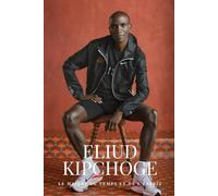 Eliud Kipchoge : Le maître du temps et de l'esprit