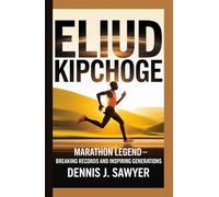 ELIUD KIPCHOGE: Marathon Legend - Breaking Records and Inspiring Generations