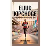 Eliud Kipchoge: The Man Who Redefined Human Limits