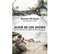 Elixir de los dioses / Elixir of Gods: Un recorrido por la medicina tradicional peruana / A Journey of Peruvian Traditional Medicine