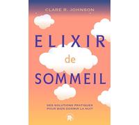 Elixir de sommeil: Des solutions pratiques pour bien dormir la nuit