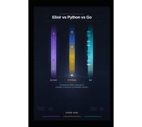 Elixir vs Python vs Go: Choosing the Right Language for Scalable, Concurrent, and Reliable Systems