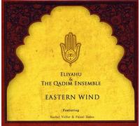 Eliyahu & The Qadim Ensemble - Eastern Wind