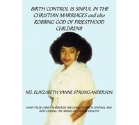 ELIYZABETH YANN BIRTH CONTROL IS SINFUL IN THE CHRISTIAN MARRIAGES a (Tascabile)