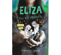Eliza and Her Monsters: A shy teen webcomic creator hides her online fame until a secret-and a boy named Wallace-threaten to unravel it all