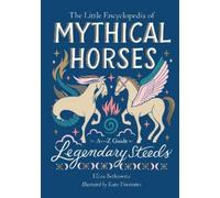 Eliza Berkowitz The Little Encyclopedia of Mythical Horses (Copertina rigida)