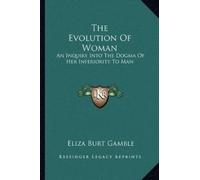 Eliza Burt Gamble The Evolution Of Woman (Tascabile)