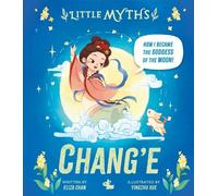 Eliza Chan Little Myths: Chang'e (Copertina rigida) Little Myths