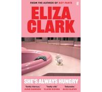 Eliza Clark She's Always Hungry (Tascabile)