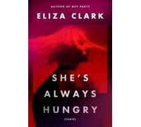 Eliza Clark She's Always Hungry (Tascabile)