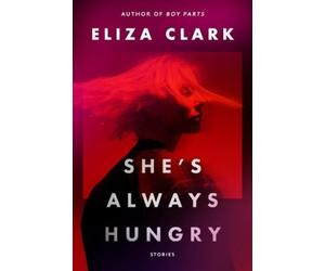Eliza Clark She's Always Hungry (Tascabile)