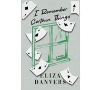 Eliza Danvers I Remember Certain Things (Tascabile)