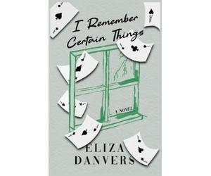 Eliza Danvers I Remember Certain Things (Tascabile)