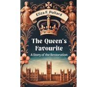Eliza F Pollard The Queen's FavouriteA Story of the Restoration (Edi (Tascabile)