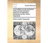 Eliza Fowler Ha Love-letters on all occasions lately passed between (Tascabile)