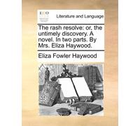 Eliza Fowler Haywood The rash resolve (Tascabile)