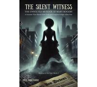 The Silent Witness: A Scandal That Shook New York and Inspired Edgar Allan Poe: 2