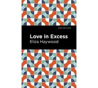 Eliza Haywood Love in Excess (Copertina rigida) Mint Editions