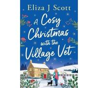 Eliza J Scott A Cosy Christmas with the Village Vet (Tascabile)