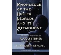 Eliza Joslin Kendal Knowledge of the Higher World and Its Attainmen (Tascabile)