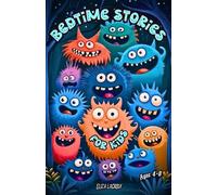 Bedtime Stories for Kids Ages 4-8: Funny and Cute Monster Tales About Friendship, with Educational Life Lessons about Kindness, Compassion, Courage ... by boosting Self-Esteem and Self-Worth
