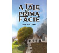 Eliza M. Rose A Tale of Prima Facie (Tascabile)