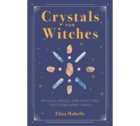 Eliza Mabelle Crystals for Witches (Copertina rigida)