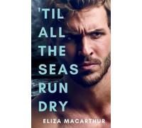 Eliza MacArthur 'Til All the Seas Run Dry (Tascabile) Elements of Pining