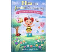 Eliza no Jardim Encantado: Brincando no Jardim de Flores