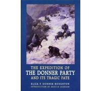 Eliza P. Donner Ho The Expedition of the Donner Party and Its Tragi (Tascabile)