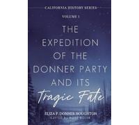 Eliza P Donner Hou The Expedition of the Donner Party and Its Tragic (Tascabile)