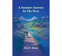 Eliza R Steele A summer journey in the west (Tascabile)