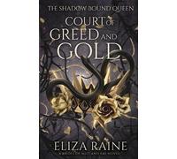 Eliza Raine Court of Greed and Gold (Tascabile) Shadow Bound Queen