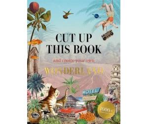 Eliza Scott Cut Up This Book and Create Your Own Wonderland (Tascabile)